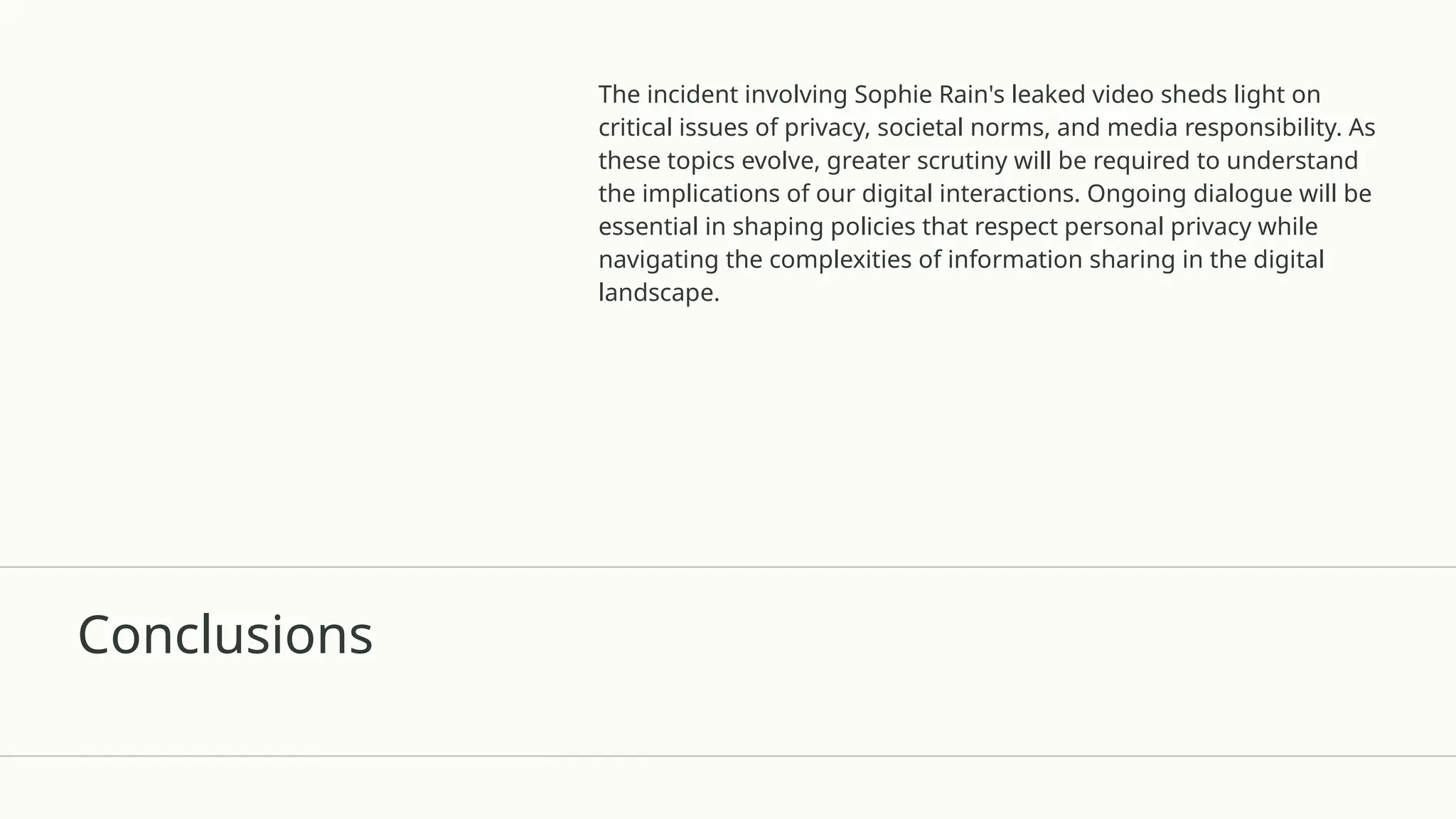 Conclusions
The incident involving Sophie Rain's leaked video sheds light on
critical issues of privacy, societal norms, and media responsibility. As
these topics evolve, greater scrutiny will be required to understand
the implications of our digital interactions. Ongoing dialogue will be
essential in shaping policies that respect personal privacy while
navigating the complexities of information sharing in the digital
landscape.
 
