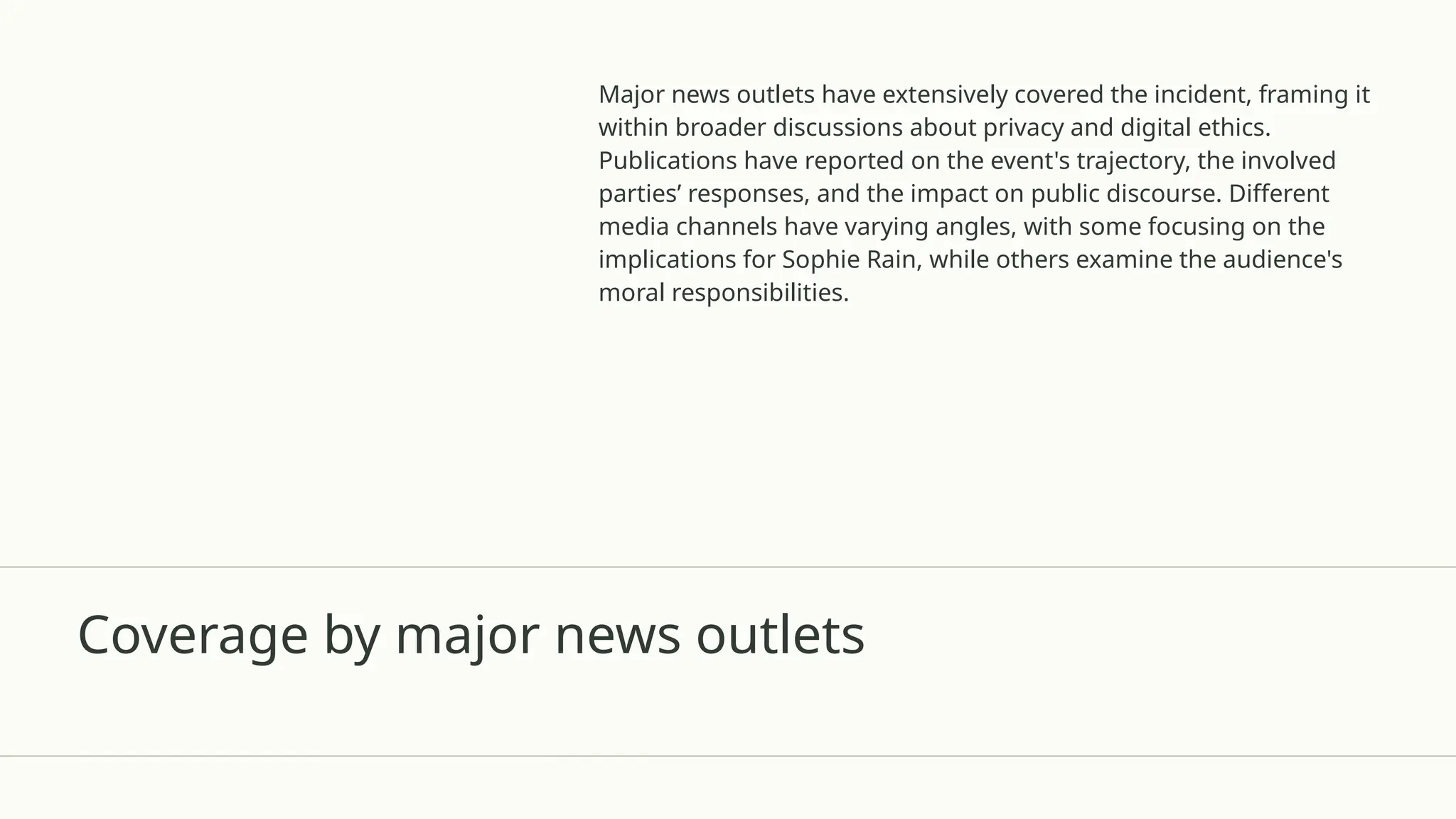Coverage by major news outlets
Major news outlets have extensively covered the incident, framing it
within broader discussions about privacy and digital ethics.
Publications have reported on the event's trajectory, the involved
parties’ responses, and the impact on public discourse. Different
media channels have varying angles, with some focusing on the
implications for Sophie Rain, while others examine the audience's
moral responsibilities.
 