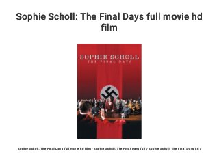 Sophie Scholl: The Final Days full movie hd
film
Sophie Scholl: The Final Days full movie hd film / Sophie Scholl: The Final Days full / Sophie Scholl: The Final Days hd /
 