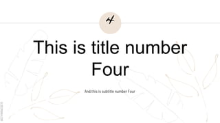 SLIDESMANIA.COM
This is title number
Four
And this is subtitle number Four
4
 