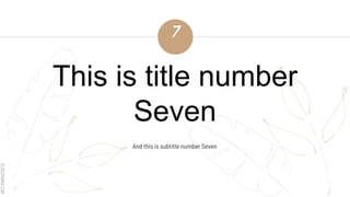 SLIDESMANIA.COM
This is title number
Seven
And this is subtitle number Seven
7
 