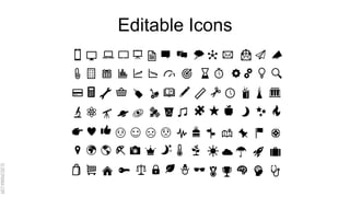 SLIDESMANIA.COM
Editable Icons
 