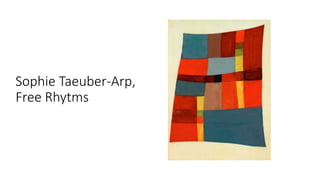 Sophie Taeuber-Arp,
Free Rhytms
 