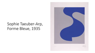 Sophie Taeuber-Arp,
Forme Bleue, 1935
 