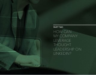 20 How Can My Company Leverage Thought Leadership on LinkedIn?
By using a combination of your
Company Page, Showcase Pages...