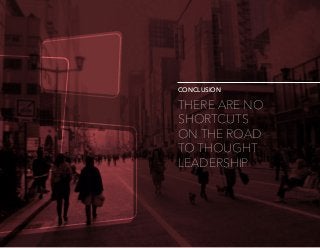 49 There Are No Shortcuts on the Road to Thought Leadership
While any person or company can
establish itself as a thought ...