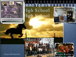 My Sophomore Year At  Minarets High School Minarets High School COLLEGE TRIPS Roger Rocka’s Improve My  Classroom RSP TRIPS Resource Teacher Projects/Productions 