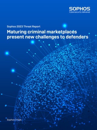 Sophos 2023 Threat Report
Maturing criminal marketplaces
present new challenges to defenders
Sophos X-Ops
 