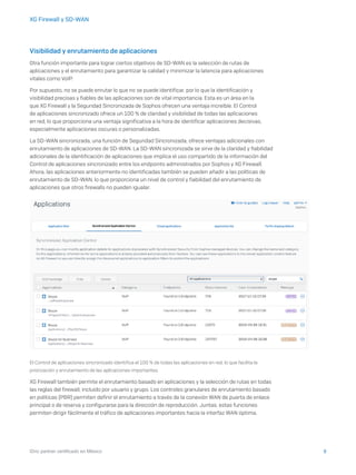 9iDric partner certificado en México
XG Firewall y SD-WAN
Visibilidad y enrutamiento de aplicaciones
Otra función importante para lograr ciertos objetivos de SD-WAN es la selección de rutas de
aplicaciones y el enrutamiento para garantizar la calidad y minimizar la latencia para aplicaciones
vitales como VoIP.
Por supuesto, no se puede enrutar lo que no se puede identificar, por lo que la identificación y
visibilidad precisas y fiables de las aplicaciones son de vital importancia. Esta es un área en la
que XG Firewall y la Seguridad Sincronizada de Sophos ofrecen una ventaja increíble. El Control
de aplicaciones sincronizado ofrece un 100 % de claridad y visibilidad de todas las aplicaciones
en red, lo que proporciona una ventaja significativa a la hora de identificar aplicaciones decisivas,
especialmente aplicaciones oscuras o personalizadas.
La SD-WAN sincronizada, una función de Seguridad Sincronizada, ofrece ventajas adicionales con
enrutamiento de aplicaciones de SD-WAN. La SD-WAN sincronizada se sirve de la claridad y fiabilidad
adicionales de la identificación de aplicaciones que implica el uso compartido de la información del
Control de aplicaciones sincronizado entre los endpoints administrados por Sophos y XG Firewall.
Ahora, las aplicaciones anteriormente no identificadas también se pueden añadir a las políticas de
enrutamiento de SD-WAN, lo que proporciona un nivel de control y fiabilidad del enrutamiento de
aplicaciones que otros firewalls no pueden igualar.
El Control de aplicaciones sincronizado identifica el 100 % de todas las aplicaciones en red, lo que facilita la
priorización y enrutamiento de las aplicaciones importantes.
XG Firewall también permite el enrutamiento basado en aplicaciones y la selección de rutas en todas
las reglas del firewall, incluido por usuario y grupo. Los controles granulares de enrutamiento basado
en políticas (PBR) permiten definir el enrutamiento a través de la conexión WAN de puerta de enlace
principal o de reserva y configurarse para la dirección de reproducción. Juntas, estas funciones
permiten dirigir fácilmente el tráfico de aplicaciones importantes hacia la interfaz WAN óptima.
 
