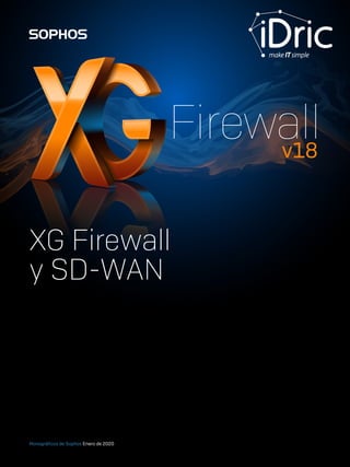 v18
XG Firewall
y SD-WAN
Monográficos de Sophos Enero de 2020
 