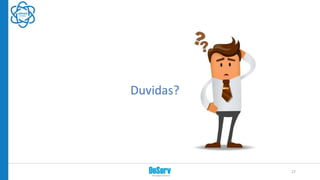 27
Duvidas?
 