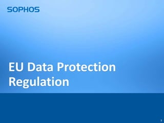 33
EU Data Protection
Regulation
 