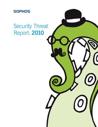 Security Threat
Report: 2010
 