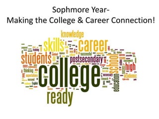 Sophmore Year-
Making the College & Career Connection!
 