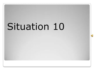Situation 10
 