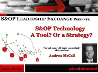 Page1



S&OP LEADERSHIP EXCHANGE PRESENTS:




                       The web event will begin momentarily
                                 with your host:




September 12th, 2012                            plan4demand
 