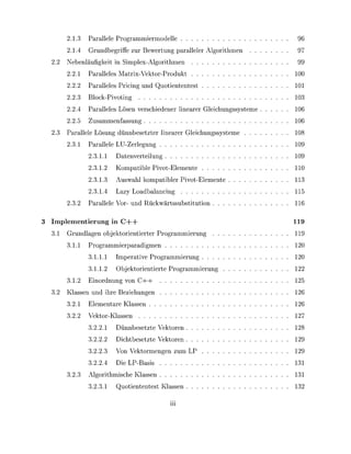 1.       Parallele Programmermodelle                              96
    1.       Grundbegrfe zur Bewertung aralleler Algorthmen            97
   Nebenläufig           n Slex-Algorthmen                            99
         1   Paralleles M a t r x - t o r - P r o d u                 10
             Paralleles P r n g und         uotententest              101
             Blocvotng                                                10
             Paralleles Lösen verschedener lnearer Glechungssysteme   106
              usammenfassung                                          106
   Parallele Lösung dünnbesetzter lnearer Glechungssysteme            10
         1   Parallele LU-erlegung                                    109
                 1.        atenvertelung                              109
                 1.     K o m a t b l e Pvot-Elemente                 110
                 1.     Auswahl k o m a t b l e r Pvot-Elemente       11
                 1.     Lazy Loadbalancng                             115
             Parallele Vor- und R ü c ä r t s s u b s t t u t o n     116

mplementierung in C-|—
   Grundlagen objetorenterter Programmerung                           119
    1.1      Programmeraradgmen
               1.1.           eratve Programmerung
               1.1.     O b j e t o r e n t e r t e Programmerung
    1.         nordnung von C+
   Klassen und hre Bezehungen
         1   Elementare Klassen
                 tor-Klassen
                           ünnbesetzte          toren                  28
                        Dichtbesetzte           toren
                        Von        tormengen zum
                        Die LP-Bas
             Algorthmsche Klassen
                           uotententest Klassen
 
