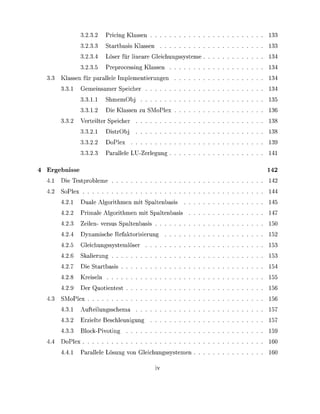 P r n g Klassen                      33
                           Startbass Klassen                    33
                            öser für lneare Glechungssysteme    34
                       5   Prerocessng Klassen                  34
   Klassen für         arallele     lementerungen               34
      1     Gemensamer S c h e r                                34
                  1.       ShmemObj
                  1.       Die Klassen zu SMoPlex
            Verteter S c h e r                                  38
                           DistrObj                             38
                            oPlex
                           Parallele LU-erlegung

rgebnis
   Die Tesrobleme                                              42
   SoPlex
      1       uale Algorthmen m t Saltenbas
            Prmale Algorthmen m t Saltenbas
               len- versus Saltenbas                           150
             ynamsche             eftorerung                   15
            Glechungssystemlöser                               15
             kalerung                                          15
            Die Startbass                                      15
            Kreseln                                            15
             er        uotentest                               156
   SMoPlex                                                     156
      1     Auftelungsschema                                   15
            Erzelte Beschleungung                              15
            Blocvotng                                          159
    oPlex                                                      16
      1     Parallele Lösung von Glechungssystemen             16
 