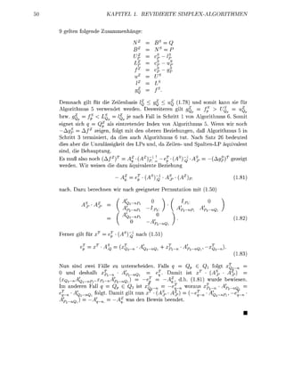 TEL                                                          P L E H M E


      lt         f o e          Zummehä



                                                                               Is
                                                                               L




                                                                     Us
                                                   lz                Ls


   emna gilt für die Zeilebasis       < gq <            7     d smit k      ie f
Algoritmus 5 verwendet werden. esweiteren gilt g = _/jf > UQ                 UQ
bzw. g^ = f < LQ = I je ach F l l in Schritt 1 vo Algoritmus 6 omit
eignet sich q = Qz als eintretender I d e x von Algoritmus 5. Wenn wir och
—Agp1 Af zeigen, folgt mit den o e r e n Beziehungen, daß Algorithmus 5 in
Schritt 3 terminiert, da dies auch A l o r i t m u s 6 tut. Nach Satz 26 bedeuted
dies aber die Uzulässikeit des L s u d , da Zeilen- nd Spalten-LP äquivle
s i d , die B e u p t u n g
Es m ß also och A / ) = A% • [Ap] L~ev                 ^Q1           Ag     ezei
werde Wir weisen die d z u ä q u i v l e t e Bezie

                                                           (^S                           (A                                        i8i
     ch          zu erechn           wir      ch e e i e t e r                 ermuttio              mit 150)

                                           ÄQ2-nPl               0                           Pl
                                                           -Tll
                                                            1
                                                 -nPi                    J                  -nP1          -n
                                                 -n                                                                                182
                                                                          -n

Ferer            ilt für              {A~}                ch 151

                                            Q2_n          q2_n                      _n             _n             Q2_n
                                                                                                                                   183

Nu          s i d zwei F l l e ZU           nterscheide                   Flls                               fol               -n
                 es           -n                                                     mit ist                 (A
       -n          —n           —n     -nQi                P                        , d.                8   wu                wie
                           ll                        is     f                        T
                                                                     -n               —n wo                  -n               -n
 T
             '                       mit ilt                                                            T     '
                   -n       f                                                                                            Pl         -n
                                                                                                              Q2—n
      -n                                             d     Bewe
 