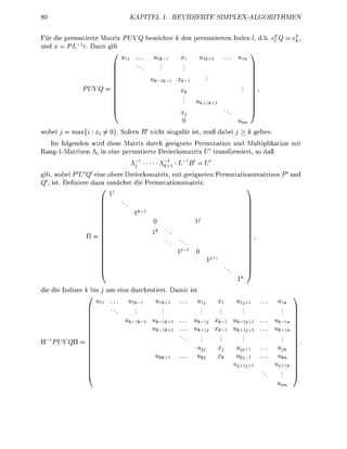 KAPITE         1. REVIERTE                             SIMPRITHME

 ür die permutierte Matrix P                  b e i c h e k de permutierten Index , d.h.
  d x PL~1 Dann ilt
                                     u                                       k+




                                                                        k+k+




  bei        ax{    Sj ^ 0}. Sfern B              icht s i u l r ist, muß d b e i               elte
     folgenden wird diese Matrix durch geeignete Permutation und Multiplikati                                 mit
 an1-Matrizen Aj i e i e permutierte reiecksmtri U' transfrmiert, s d
                                          J                 ^
 ilt, wobei P'UQ' eine obere Dreiecksmatrix, mit geeignete P e r m u t t i s m t r i z e                   P' u
  ', ist Defiere d z u z u c h s t die P e r m u t t i s m t r i x .
                                                                                            




die die Indizes k bis       um e i s durchrtiert Damit ist
                        u    • • •                  k   +       . . .




                                                        fc+
                                                  k+k+                  k+        k+   k+              k+




                                                   kk+




                                                                                                       "
 
