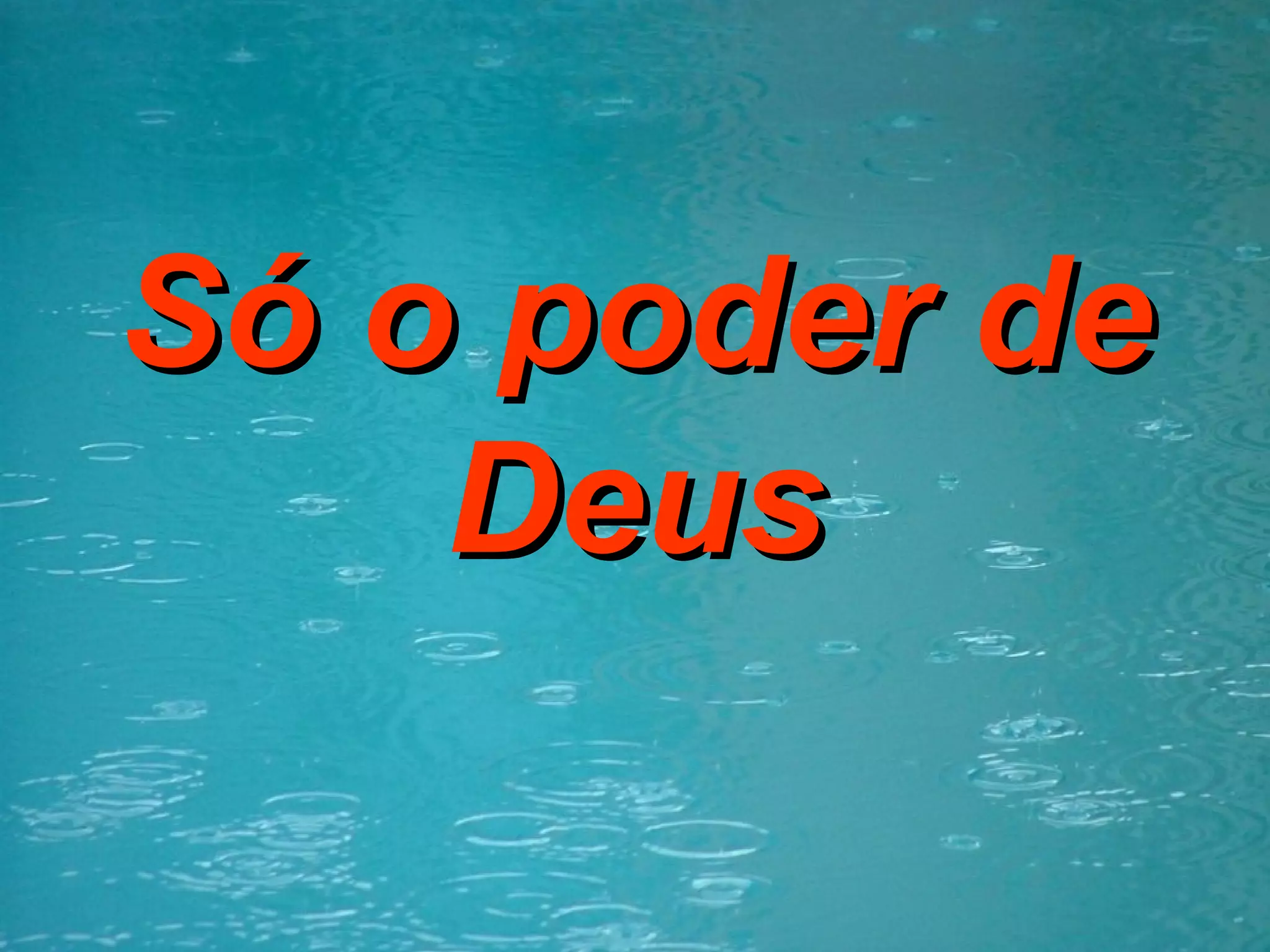 Só o poder de deus