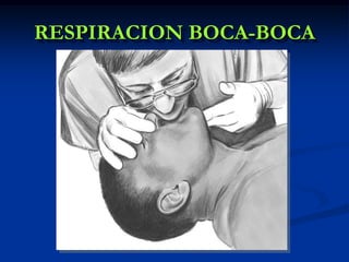 RESPIRACION BOCA-BOCA
 
