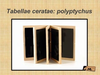 Tabellae ceratae: polyptychus
 