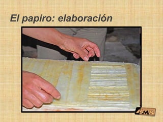 El papiro: elaboración
 