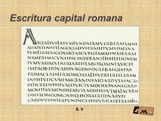 Escritura capital romana
S. V
 