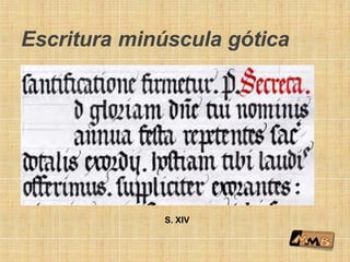 Escritura minúscula gótica
S. XIV
 