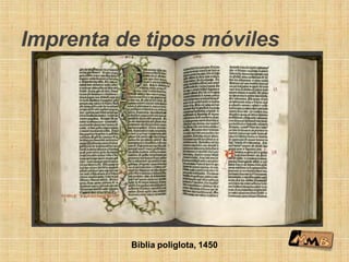 Imprenta de tipos móviles
Biblia poliglota, 1450
 