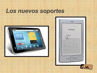 Los nuevos soportes
 