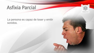 La persona es capaz de toser y emitir
sonidos.
 