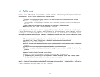 10
1.3	 Perfil de egreso
Durante el proceso de formación de los cinco módulos, el estudiante desarrollará o reforzará las siguientes competencias profesionales,
correspondientes al Técnico en soporte y mantenimiento de equipo de cómputo:
•	Ensambla y configura equipos de cómputo de acuerdo a los requerimientos del usuario y especificaciones del fabricante
•	Mantiene el equipo de cómputo y software
•	Proporciona soporte técnico presencial o a distancia en software de aplicación y hardware de acuerdo a los requerimientos
del usuario
•	Diseña e instala redes LAN de acuerdo a las necesidades de la organización y estándares oficiales
•	Administra redes LAN de acuerdo a los requerimientos de la organización
Además se presentan las 11 competencias genéricas, para que usted intervenga en su desarrollo o reforzamiento, y con ello enriquezca
el perfil de egreso del bachiller. Como resultado del análisis realizado por los docentes elaboradores de este programa de estudios, se
considera que el egresado de la carrera de Técnico en soporte y mantenimiento de equipo de cómputo está en posibilidades de desarrollar
las competencias genéricas antes mencionadas. Sin embargo se deja abierta la posibilidad de que usted contribuya a la adquisición de otras
que considere pertinentes, de acuerdo con el contexto regional, laboral y académico:
	 1. Se conoce y valora a sí mismo y aborda problemas y retos teniendo en cuenta los objetivos que persigue.
	 2. Es sensible al arte y participa en la apreciación e interpretación de sus expresiones en distintos géneros.
	 3. Elige y practica estilos de vida saludables.
	 4. Escucha, interpreta y emite mensajes pertinentes en distintos contextos mediante la utilización de medios, códigos y herramientas
apropiados.
	 5.Desarrolla innovaciones y propone soluciones a problemas a partir de métodos establecidos.
	 6. Sustenta una postura personal sobre temas de interés y relevancia general, considerando otros puntos de vista de manera crítica
y reflexiva.
	 7. Aprende por iniciativa e interés propio a lo largo de la vida.
	 8. Participa y colabora de manera efectiva en equipos diversos.
	 9. Participa con una conciencia cívica y ética en la vida de su comunidad, región, México y el mundo.
	 10. Mantiene una actitud respetuosa hacia la interculturalidad y la diversidad de creencias, valores, ideas y prácticas sociales.
	 11.Contribuye al desarrollo sustentable de manera crítica, con acciones responsables.
Es importante recordar que, en este modelo educativo, el egresado de la educación media superior desarrolla las competencias genéricas a
partir de la contribución de las competencias profesionales al componente de formación profesional, y no en forma aislada e individual, sino
a través de una propuesta de formación integral, en un marco de diversidad.
 