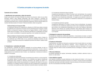 12
1.5 Cambios principales en los programas de estudio
Contenido de los módulos
1. Identificación de ocupaciones y sitios de inserción
Nuestro país presenta una amplia diversidad de procesos de producción, desde los que utilizan
tecnología moderna, hasta sistemas tradicionales; este hecho contribuye a diversificar las
ocupaciones, lo que hace difícil nombrarlas adecuadamente. Con el propósito de utilizar referentes
nacionales que permitan ubicar y nombrar las diferentes ocupaciones y sitios de inserción laboral, los
Comités Interinstitucionales de Formación Profesional decidieron utilizar los siguientes:
Clasificación Mexicana de Ocupaciones (CMO)
La Clasificación Mexicana de Ocupaciones es utilizada por el INEGI para realizar el proceso
de codificación de la pregunta de Ocupación de la Encuesta Nacional de Ocupación y Empleo
(ENOE) y la Nacional de Ingresos y Gastos de los Hogares (ENIGH). La CMO muestra la
división técnica del trabajo y cubre las situaciones derivadas de la problemática del empleo
que, en parte, se manifiesta en ocupaciones específicas, como resultado del autoempleo.
Sistema de Clasificación Industrial de América del Norte (SCIAN-2007)
El SCIAN clasifica las actividades económicas de México, Estados Unidos y Canadá. Es
una clasificación que el INEGI utiliza en los proyectos de estadística económica. De esta
manera se unifica toda la producción de estadística económica entre México, Estados Unidos
y Canadá.
2. Competencias / contenidos del módulo
Las competencias / contenidos del módulo se presentan de una forma integrada, es decir, se
muestran como elemento de agrupamiento las competencias profesionales; en torno a ellas se
articulan los submódulos. El propósito de presentarlas de esta manera es que el docente tenga una
mirada general de los contenidos de todo el módulo. Las competencias / contenidos del módulo se
clasifican en tres grupos:
2.1 Competencias profesionales
Las competencias profesionales describen una actividad que se realiza en un campo específico
del quehacer laboral. Se puede observar en los contenidos que algunas competencias
profesionales están presentes en diferentes submódulos, esto significa que debido a su
complejidad se deben abordar transversalmente en el desarrollo del módulo a fin de que se
desarrollen en su totalidad; asimismo se observa que otras competencias son específicas de
un submódulo, esto significa que deben abordarse únicamente desde el submódulo referido.
2.2 Competencias disciplinares básicas sugeridas
Competencias relacionadas con el Marco Curricular Común del Bachillerato. No se pretende
que se desarrollen explícitamente en el módulo. Se presentan como un requerimiento para
el desarrollo de las competencias profesionales. Se sugiere que se aborden a través de un
diagnóstico, a fin de que se compruebe si el estudiante las desarrolló en el componente de
formación básica.
2.3 Competencias genéricas sugeridas
Competencias relacionadas con el Marco Curricular Común del Bachillerato. Se presentan
los atributos de las competencias genéricas que tienen mayor probabilidad de desarrollarse
para contribuir a las competencias profesionales, por lo cual no son limitativas; usted puede
seleccionar otros atributos que considere pertinentes. Estos atributos están incluidos en la
redacción de las competencias profesionales, por lo que no deben desarrollarse explícitamente
o por separado.
3. Estrategia de evaluación del aprendizaje
Se presentan las competencias profesionales específicas o transversales por evaluar, su relación
con los submódulos y el tipo de evidencia sugerida como resultado de la ejecución de la competencia
profesional.
4. Fuentes de información
Tradicionalmente, las fuentes de información se presentan al final de cada módulo sin una relación
explícita con los contenidos. Esto dificulta su utilización. Como un elemento nuevo, en estos
programas se presenta cada contenido con sus respectivas fuentes de información, a fin de que
el docente ubique de manera concisa los elementos técnicos, tecnológicos, normativos o teóricos
sugeridos.
5. Recursos didácticos
Se presentan agrupados por equipos, herramientas, materiales y mobiliario, además de incluir su
relación con cada módulo.
6. Guía didáctica sugerida
Como ejemplo se presentan las guías didácticas por cada contenido del módulo I, a fin de que el
docente pueda desarrollar las propias de acuerdo con su contexto. Las guías incluyen las actividades
de cada fase; para cada una de ellas se describe el tipo de evidencia y el instrumento de evaluación,
así como una propuesta de porcentaje de calificación.
 