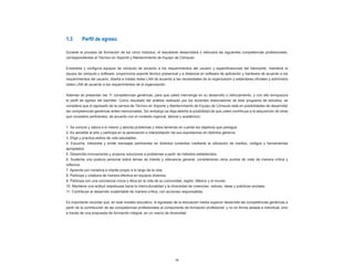 1.3	      Perfil	de	egreso

Durante el proceso de formación de los cinco módulos, el estudiante desarrollará o reforzará las siguientes competencias profesionales,
correspondientes al Técnico en Soporte y Mantenimiento de Equipo de Cómputo:


Ensambla y configura equipos de cómputo de acuerdo a los requerimientos del usuario y especificaciones del fabricante, mantiene el
equipo de cómputo y software, proporciona soporte técnico presencial y a distancia en software de aplicación y hardware de acuerdo a los
requerimientos del usuario, diseña e instala redes LAN de acuerdo a las necesidades de la organización y estándares oficiales y administra
redes LAN de acuerdo a los requerimientos de la organización.


Además se presentan las 11 competencias genéricas, para que usted intervenga en su desarrollo o reforzamiento, y con ello enriquezca
el perfil de egreso del bachiller. Como resultado del análisis realizado por los docentes elaboradores de este programa de estudios, se
considera que el egresado de la carrera de Técnico en Soporte y Mantenimiento de Equipo de Cómputo está en posibilidades de desarrollar
las competencias genéricas antes mencionadas. Sin embargo se deja abierta la posibilidad de que usted contribuya a la adquisición de otras
que considere pertinentes, de acuerdo con el contexto regional, laboral y académico:


1. Se conoce y valora a sí mismo y aborda problemas y retos teniendo en cuenta los objetivos que persigue.
2. Es sensible al arte y participa en la apreciación e interpretación de sus expresiones en distintos géneros.
3. Elige y practica estilos de vida saludables.
4. Escucha, interpreta y emite mensajes pertinentes en distintos contextos mediante la utilización de medios, códigos y herramientas
apropiados.
5. Desarrolla innovaciones y propone soluciones a problemas a partir de métodos establecidos.
6. Sustenta una postura personal sobre temas de interés y relevancia general, considerando otros puntos de vista de manera crítica y
reflexiva.
7. Aprende por iniciativa e interés propio a lo largo de la vida.
8. Participa y colabora de manera efectiva en equipos diversos.
9. Participa con una conciencia cívica y ética en la vida de su comunidad, región, México y el mundo.
10. Mantiene una actitud respetuosa hacia la interculturalidad y la diversidad de creencias, valores, ideas y prácticas sociales.
11. Contribuye al desarrollo sustentable de manera crítica, con acciones responsables.


Es importante recordar que, en este modelo educativo, el egresado de la educación media superior desarrolla las competencias genéricas a
partir de la contribución de las competencias profesionales al componente de formación profesional, y no en forma aislada e individual, sino
a través de una propuesta de formación integral, en un marco de diversidad.




                                                                     10
 