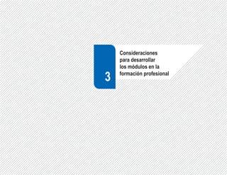 Consideraciones
    para desarrollar
    los módulos en la

3   formación profesional
 