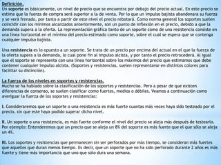 Definición.
Un soporte es básicamente, un nivel de precio que se encuentra por debajo del precio actual. En este precio se...