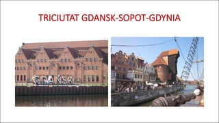 TRICIUTAT GDANSK-SOPOT-GDYNIA
 
