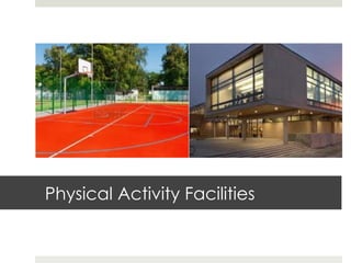 Physical Activity Facilities
 