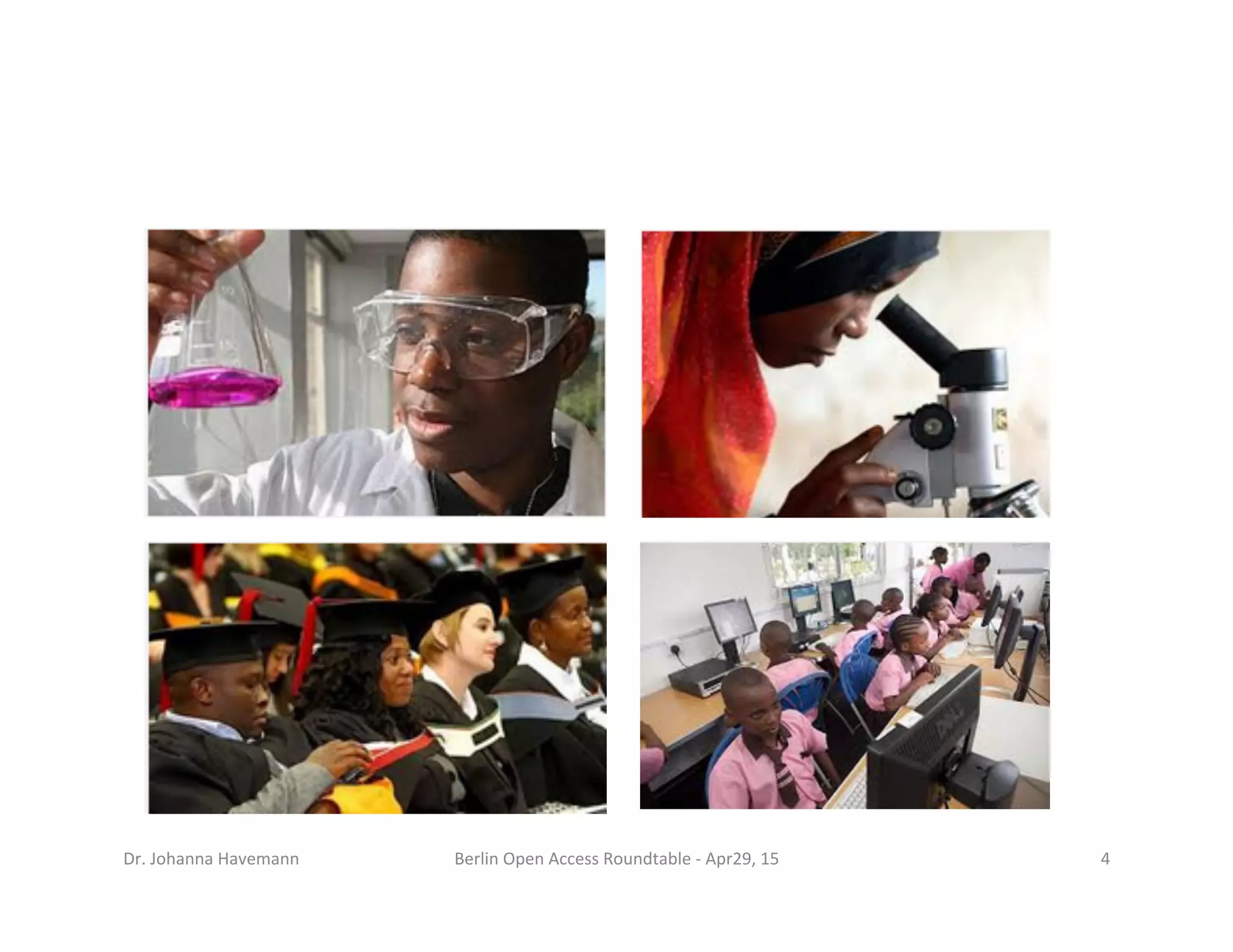 Berlin	
  Open	
  Access	
  Roundtable	
  -­‐	
  Apr29,	
  15	
   4	
  Dr.	
  Johanna	
  Havemann	
  
 
