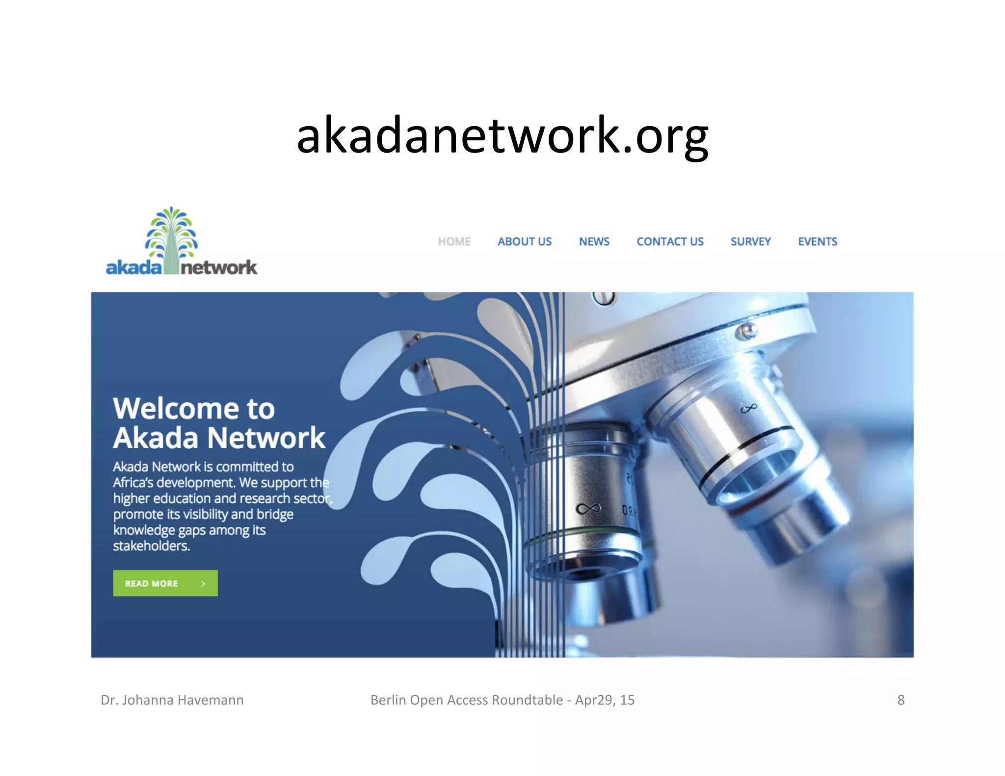 akadanetwork.org	
  
Berlin	
  Open	
  Access	
  Roundtable	
  -­‐	
  Apr29,	
  15	
   8	
  Dr.	
  Johanna	
  Havemann	
  
 