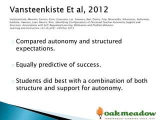 Compared autonomy and structured
expectations.
Equally predictive of success.
Students did best with a combination of both
structure and support for autonomy.
 