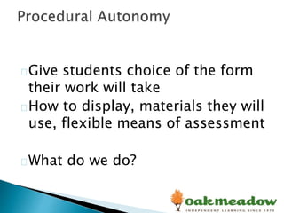 Give students choice of the form
their work will take
How to display, materials they will
use, flexible means of assessment
What do we do?
 