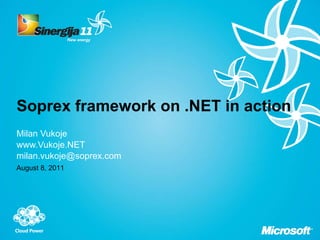 Soprex framework on .NET in action Milan Vukoje www.Vukoje.NET [email_address] August 8, 2011 