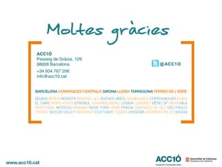 ACC1Ó
Passeig de Gràcia, 129
08008 Barcelona          @ ACC1O
+34 934 767 206
info@acc10.cat
 