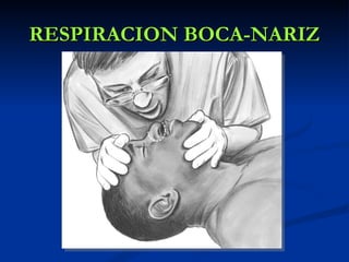 RESPIRACION BOCA-NARIZ
 