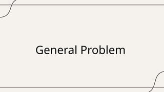 General Problem
 