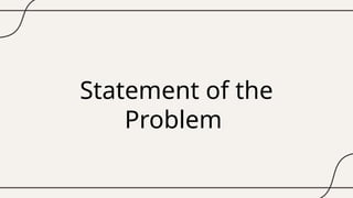 Statement of the
Problem
 