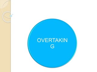 OVERTAKIN
G
 